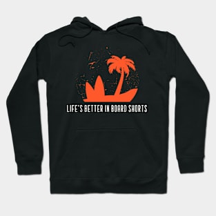 Beach Surfing Life's Better in Board Shorts Hoodie